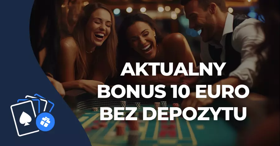 Aktualny bonus 10 euro bez depozytu