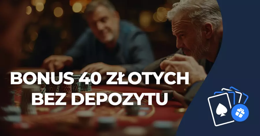 Bonus 40 złotych bez depozytu