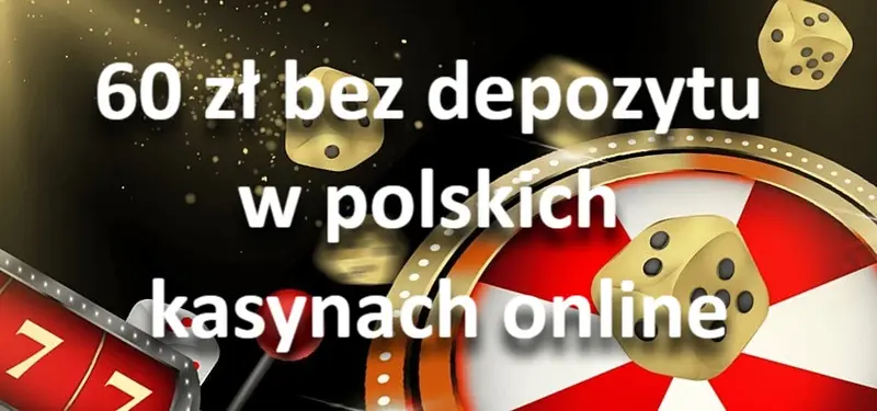 60 zł bez depozytu w polskich kasynach online