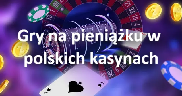 Gry na pieniądze w polskich kasynach online