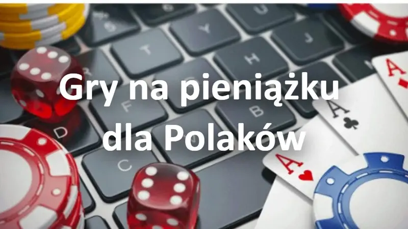 Gry na pieniądze dla polskich graczy