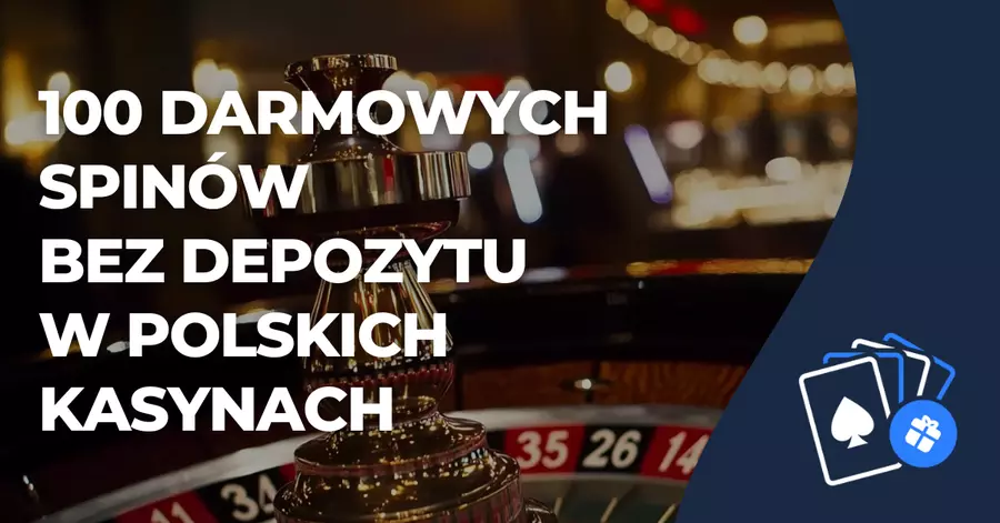 100 darmowych spinów bez depozytu w polskich kasynach