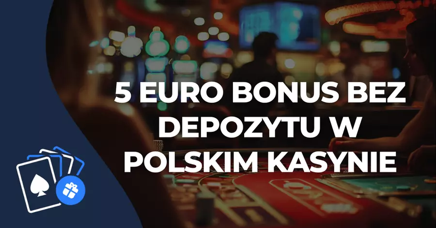 5 euro bonus bez depozytu w polskim kasynie