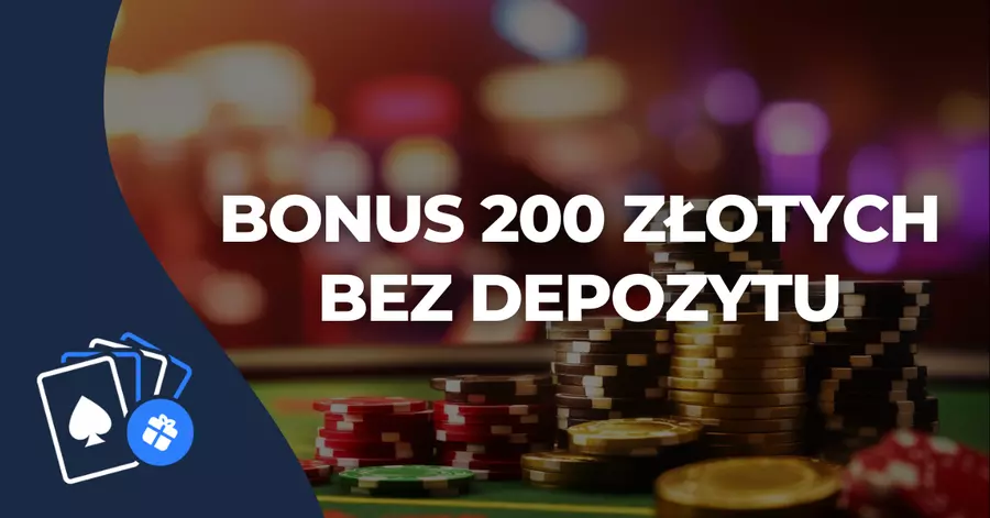 Bonus 200 złotych bez depozytu