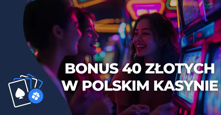 Bonus 40 złotych w polskim kasynie