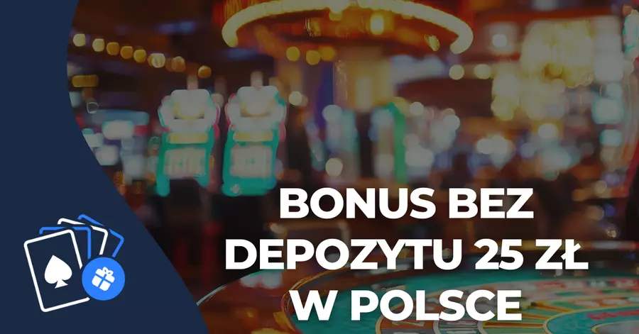 Bonus bez depozytu 25 zł w Polsce