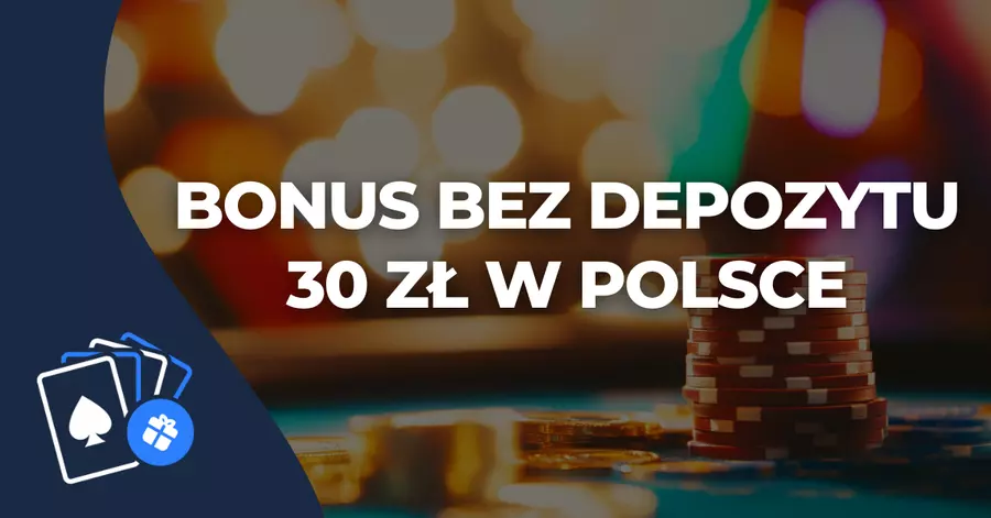 Bonus bez depozytu 30 zł w Polsce