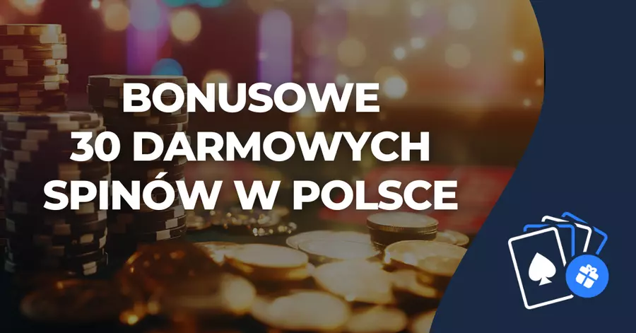 Bonusowe 30 darmowych spinów w Polsce