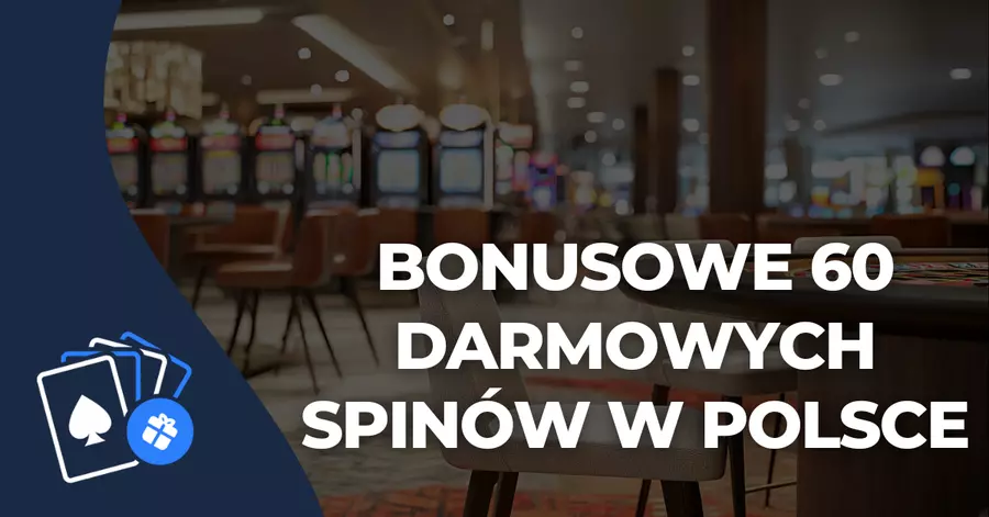 Bonusowe 60 darmowych spinów w Polsce